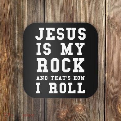 Jesus Is My Rock And Thats How I Roll Funny Religious Coaster