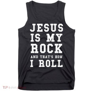 Jesus Is My Rock And Thats How I Roll Funny Religious Tank Top