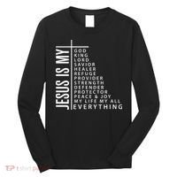 Jesus Is My God King Lord Savior Healer My Everything Long Sleeve Shirt thumb 0