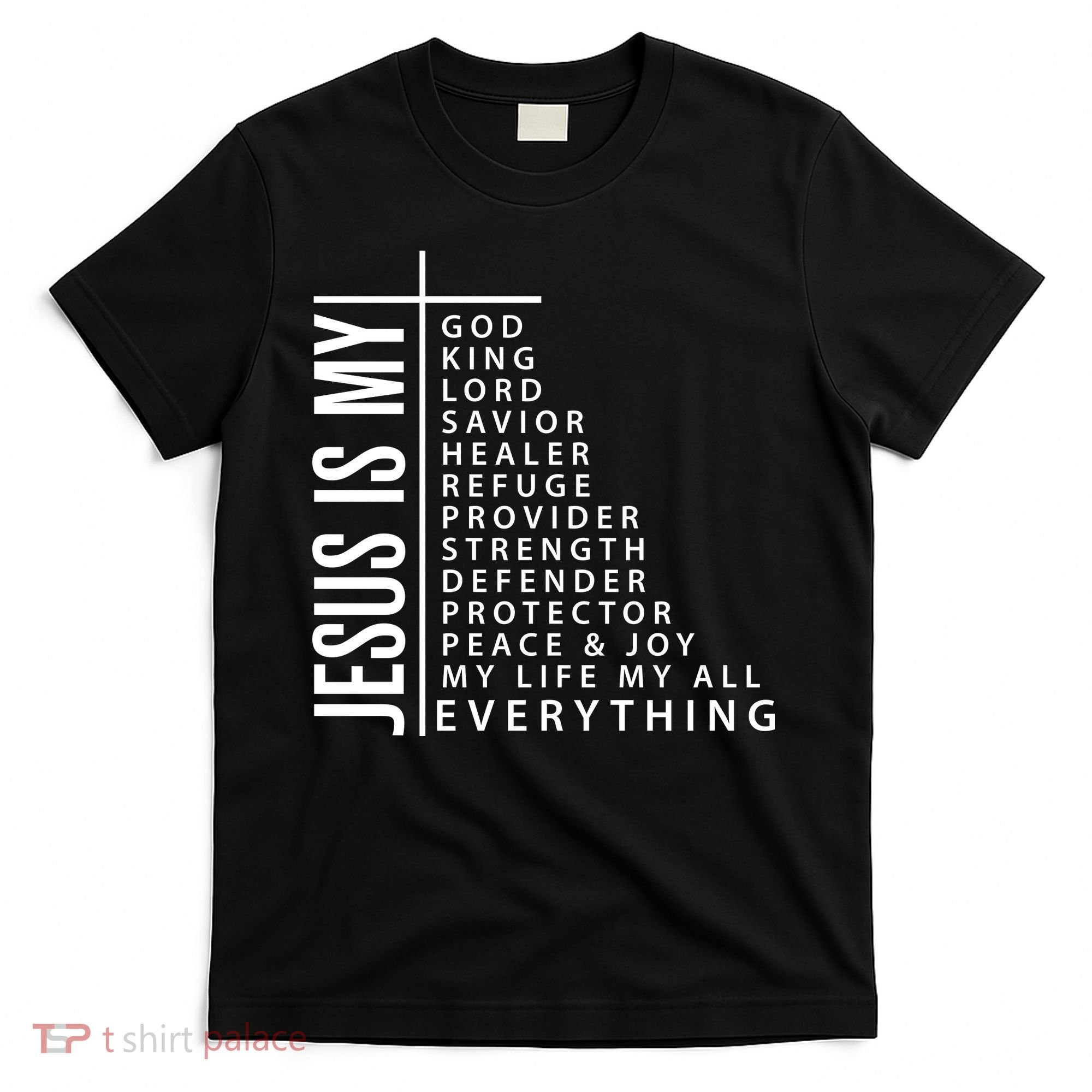 Jesus Is My God King Lord Savior Healer My Everything T-Shirt