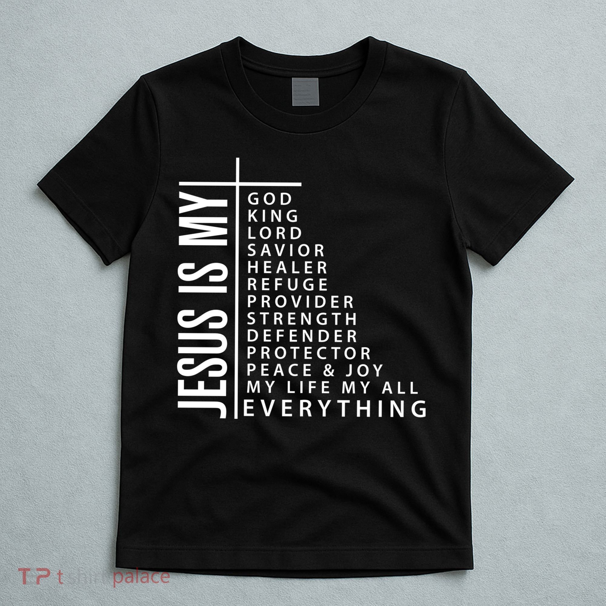 Jesus Is My God King Lord Savior Healer My Everything T-Shirt