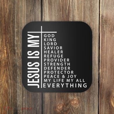 Jesus Is My God King Lord Savior Healer My Everything Coaster