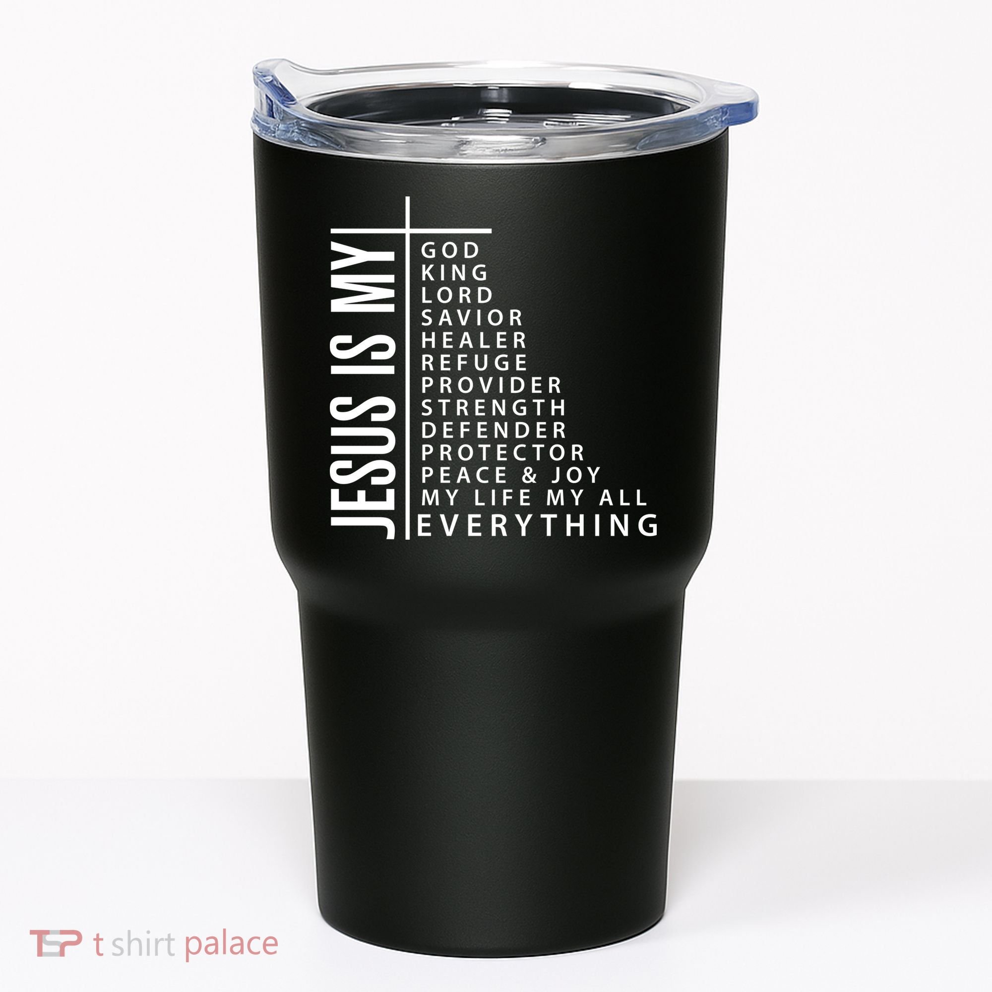 Jesus Is My God King Lord Savior Healer My Everything Tumbler