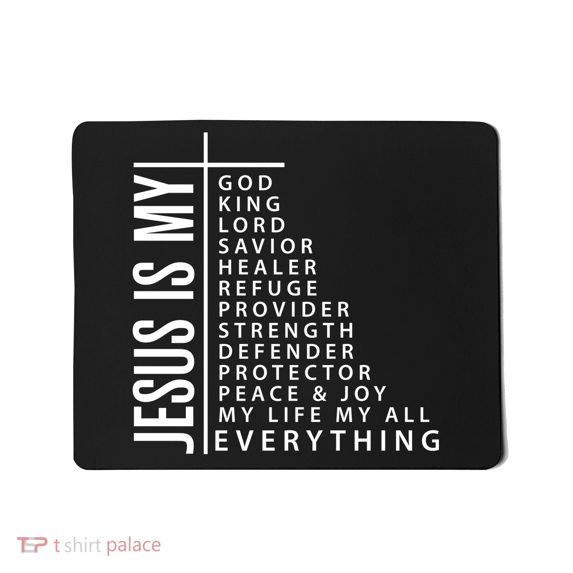 Jesus Is My God King Lord Savior Healer My Everything Mousepad