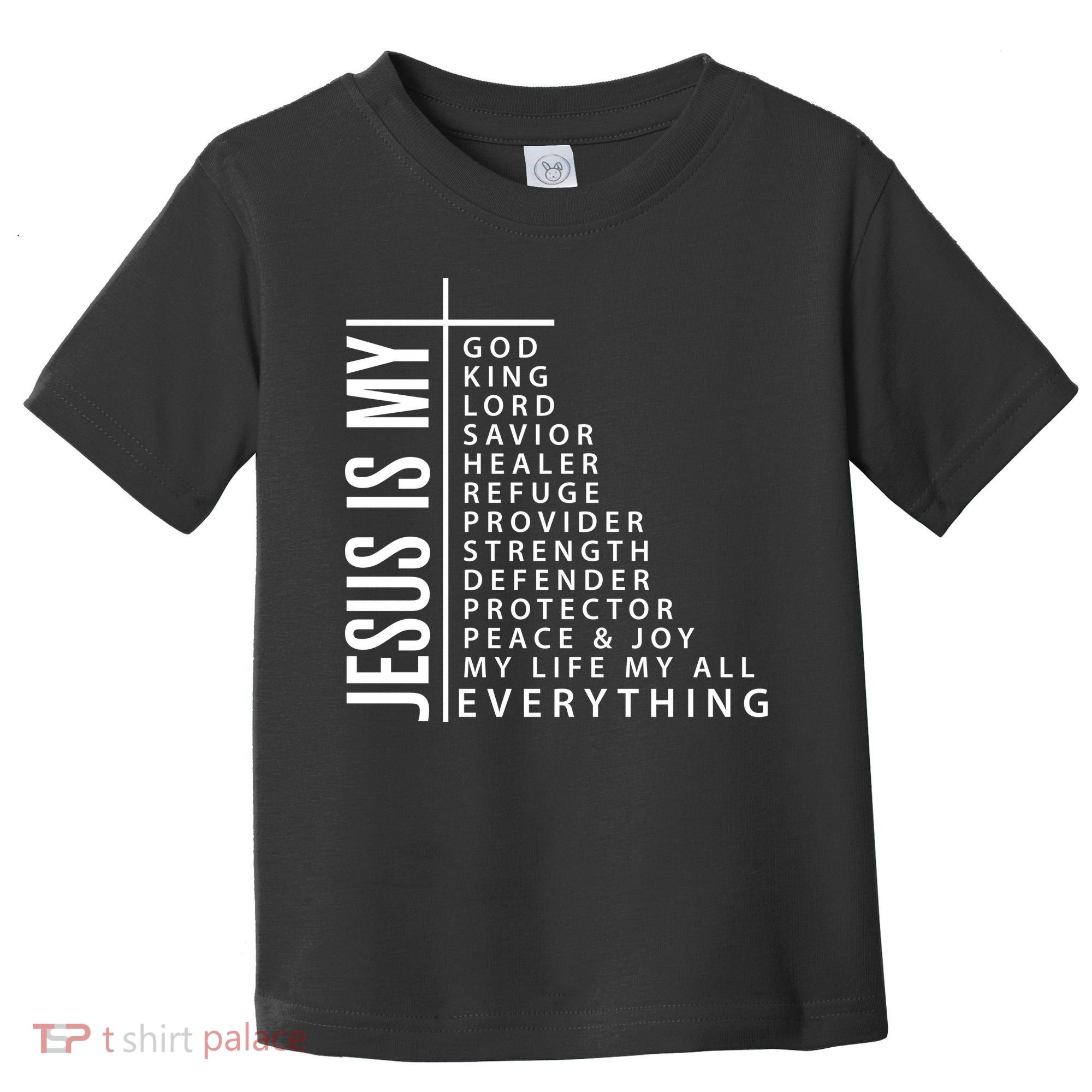 Jesus Is My God King Lord Savior Healer My Everything Toddler T-Shirt
