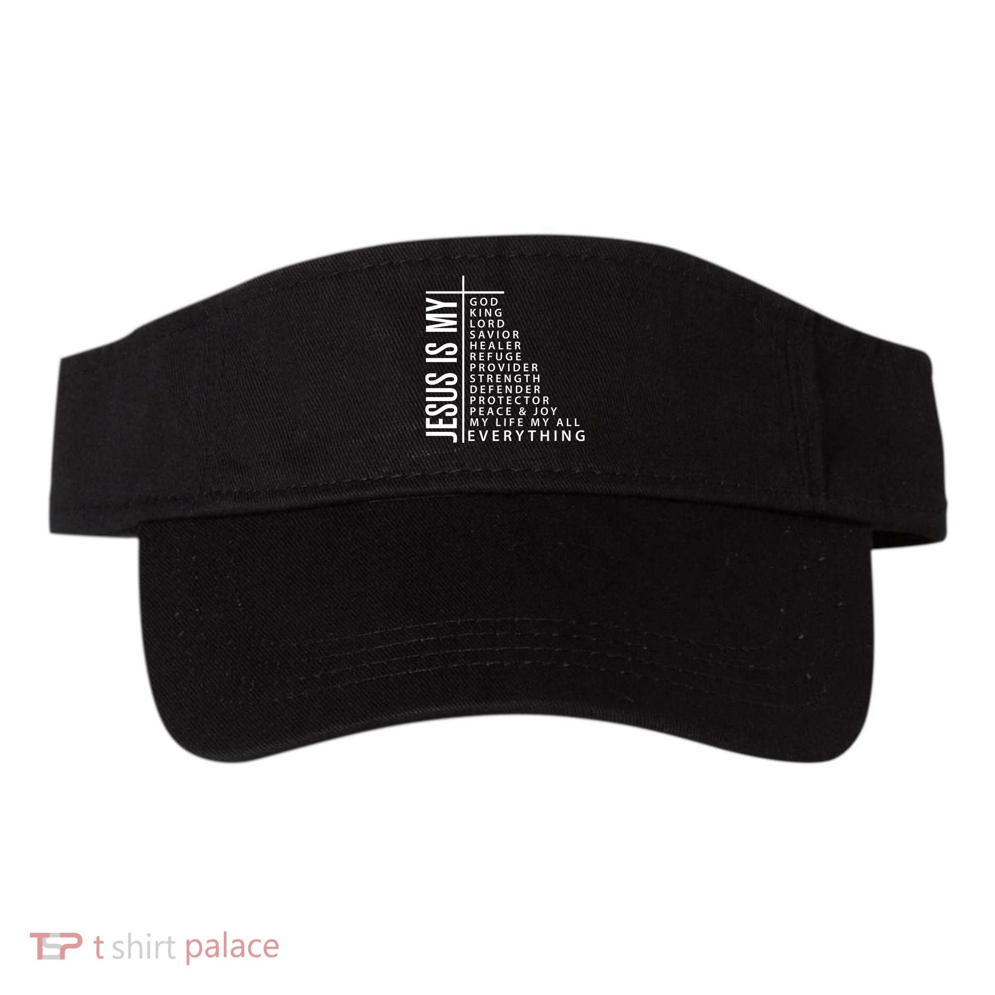 Jesus Is My God King Lord Savior Healer My Everything Visor