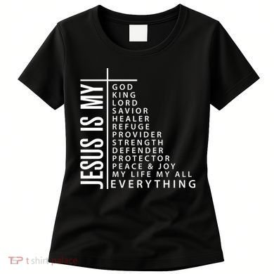 Jesus Is My God King Lord Savior Healer My Everything Women's T-Shirt