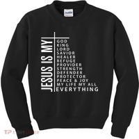 Jesus Is My God King Lord Savior Healer My Everything Kids Sweatshirt thumb 0