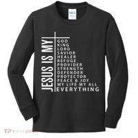Jesus Is My God King Lord Savior Healer My Everything Kids Long Sleeve Shirt thumb 0