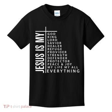 Jesus Is My God King Lord Savior Healer My Everything Kids T-Shirt