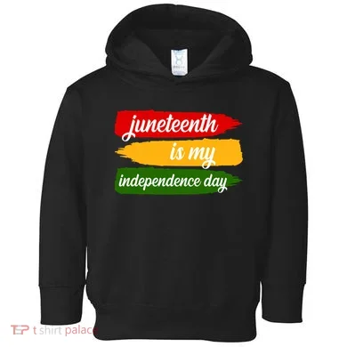 Juneteenth Is My Independence Day Toddler Hoodie