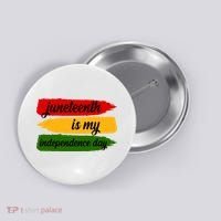 Juneteenth Is My Independence Day Button thumb 0