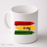 Juneteenth Is My Independence Day Coffee Mug thumb 0