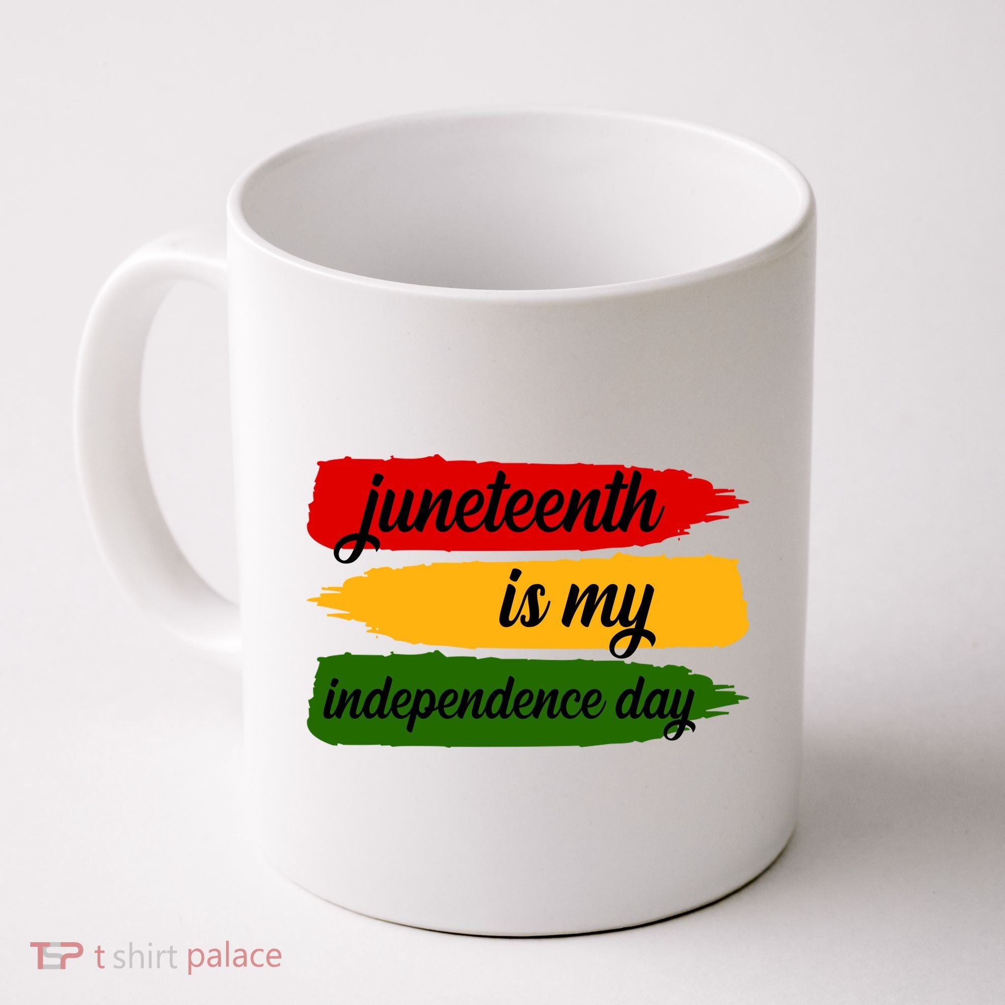 Juneteenth Is My Independence Day Coffee Mug