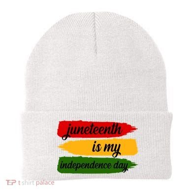 Juneteenth Is My Independence Day Beanie