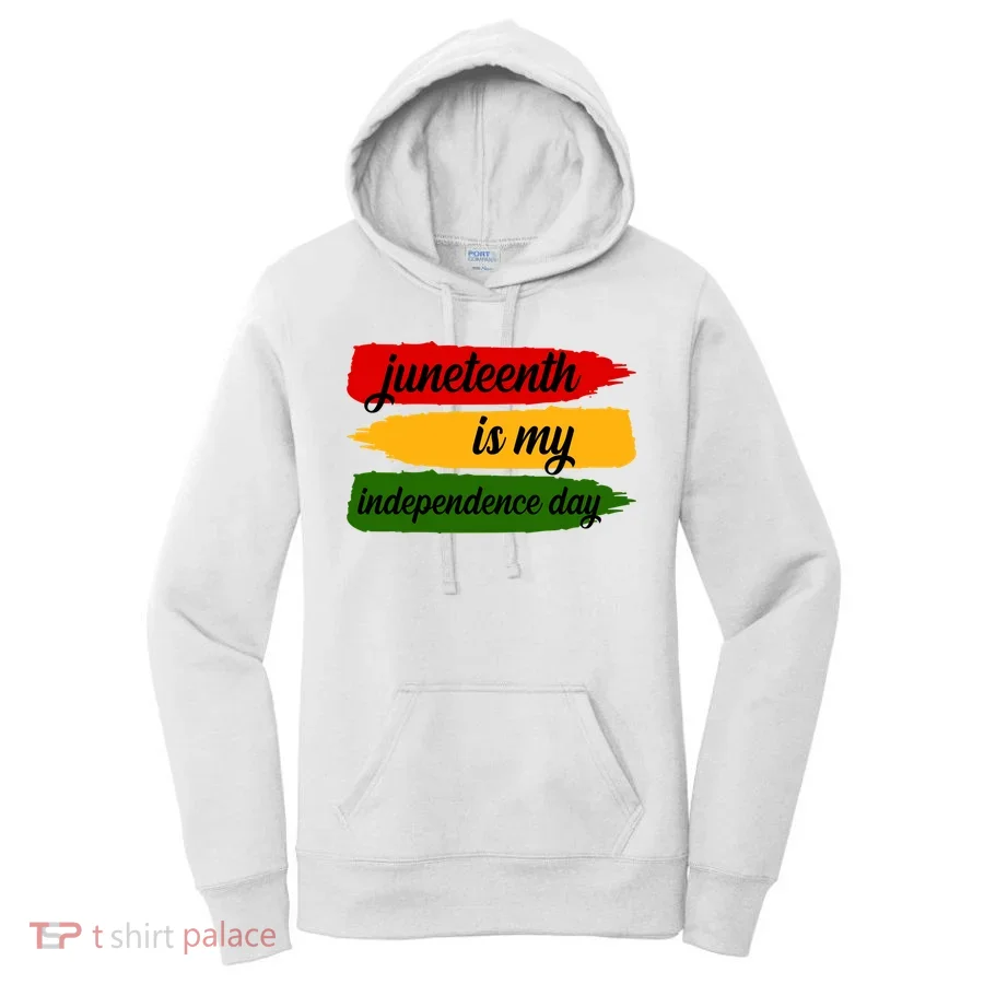 Juneteenth Is My Independence Day Women's Hoodie