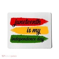 Juneteenth Is My Independence Day Mousepad thumb 0