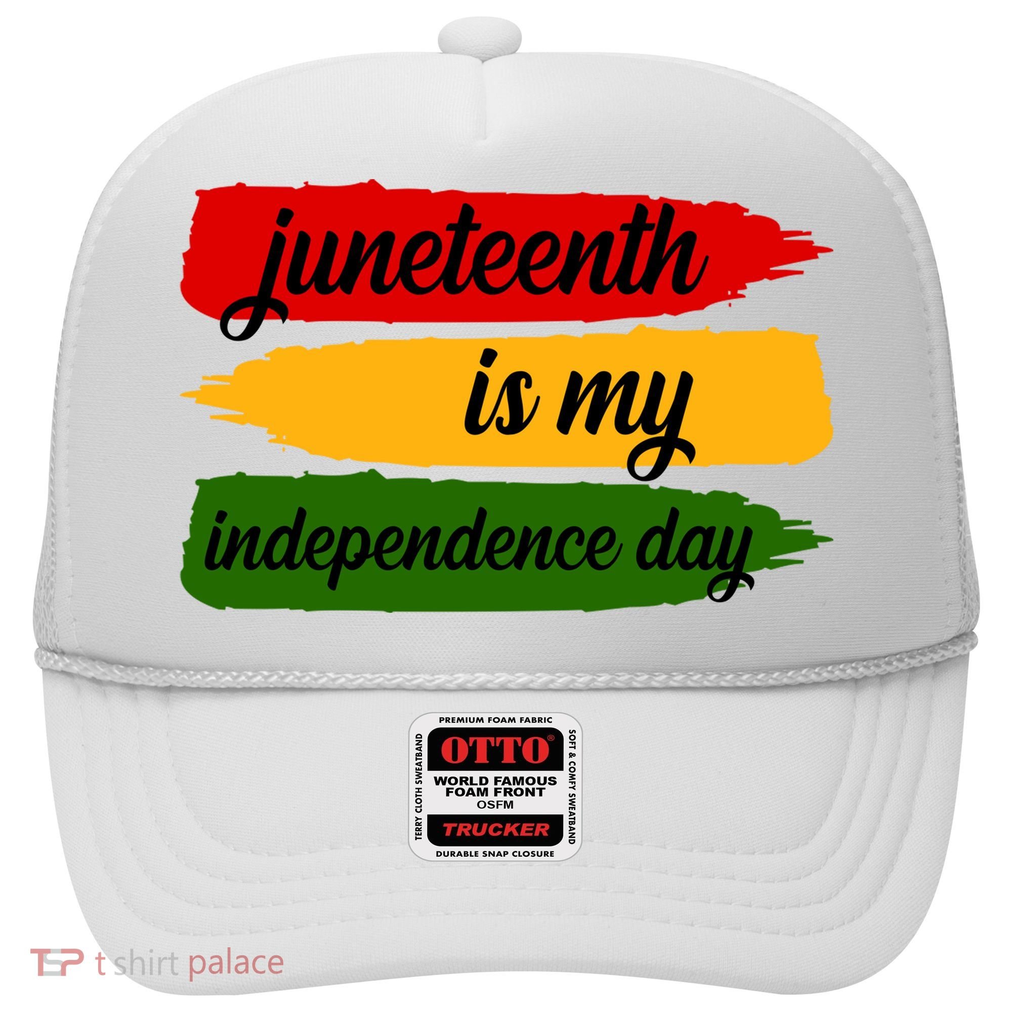 Juneteenth Is My Independence Day Hat