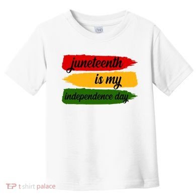 Juneteenth Is My Independence Day Toddler T-Shirt