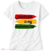 Juneteenth Is My Independence Day Women's T-Shirt thumb 0