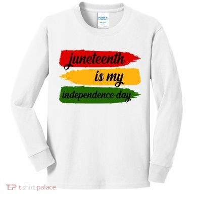 Juneteenth Is My Independence Day Kids Long Sleeve Shirt