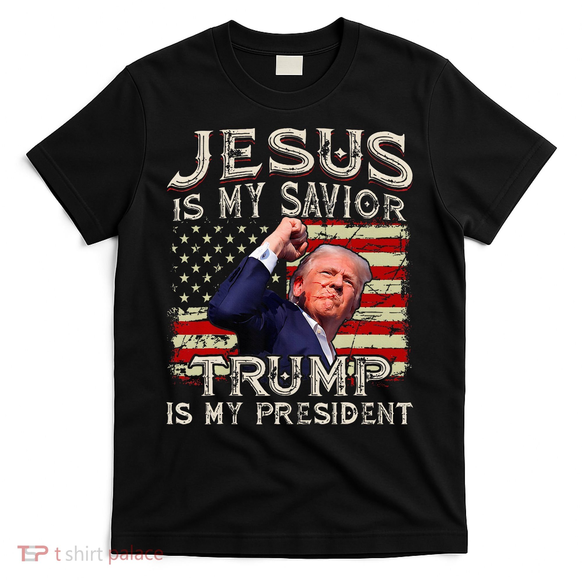 Jesus Is My Savior Trump Is My President American Flag T-Shirt