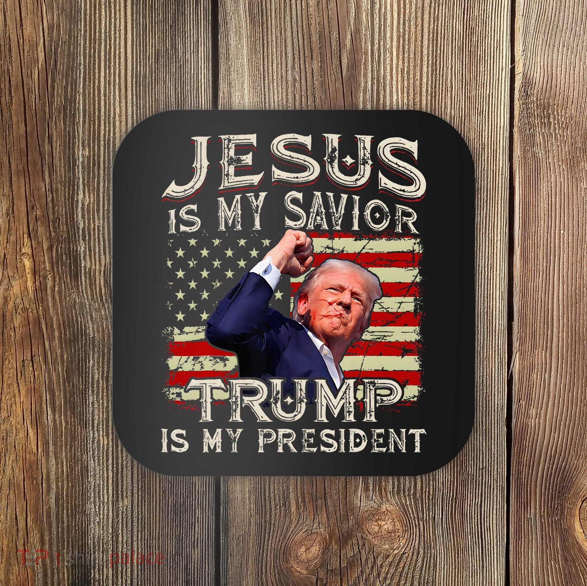 Jesus Is My Savior Trump Is My President American Flag Coaster