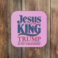 Jesus Is My King Trump Is My President Coaster thumb 0