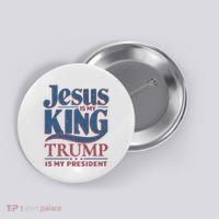 Jesus Is My King Trump Is My President Button thumb 0