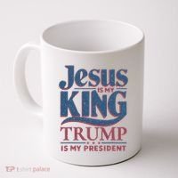 Jesus Is My King Trump Is My President Coffee Mug thumb 0