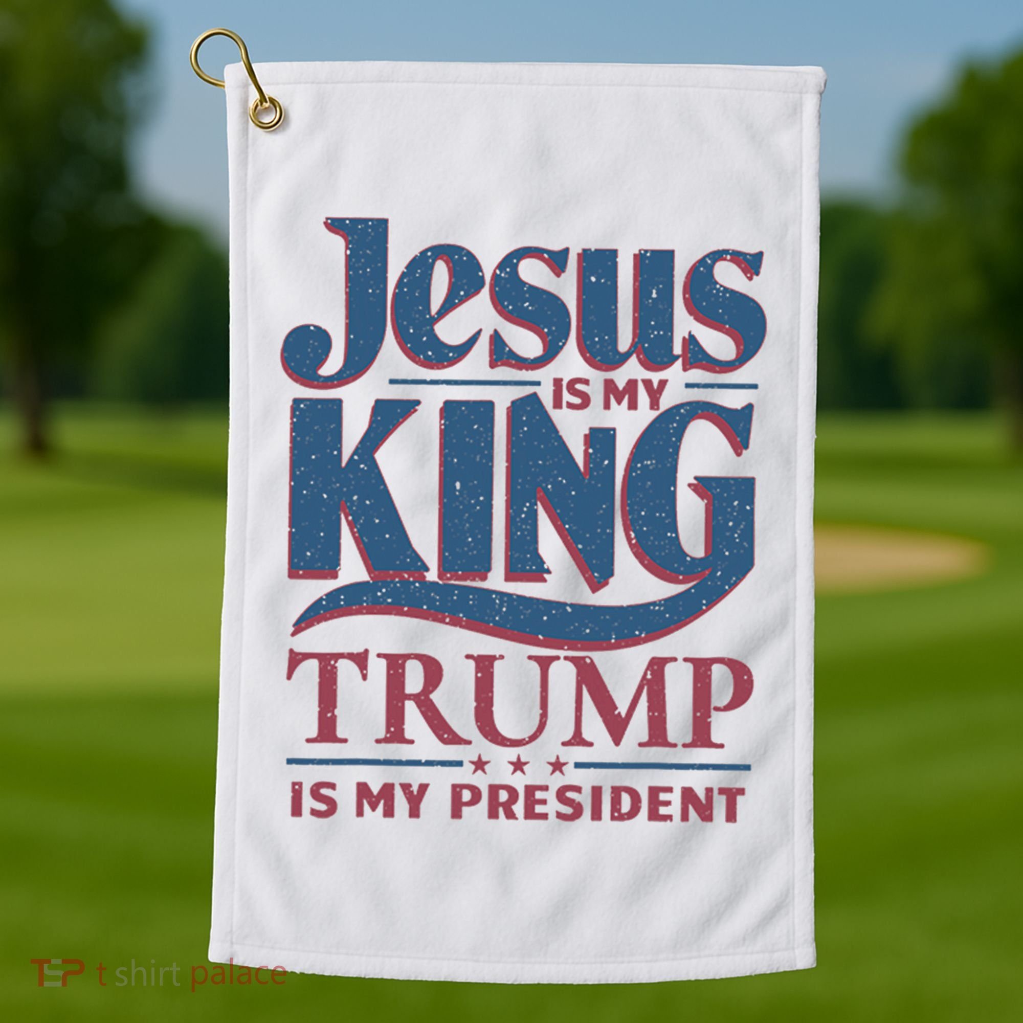Jesus Is My King Trump Is My President Golf Towel