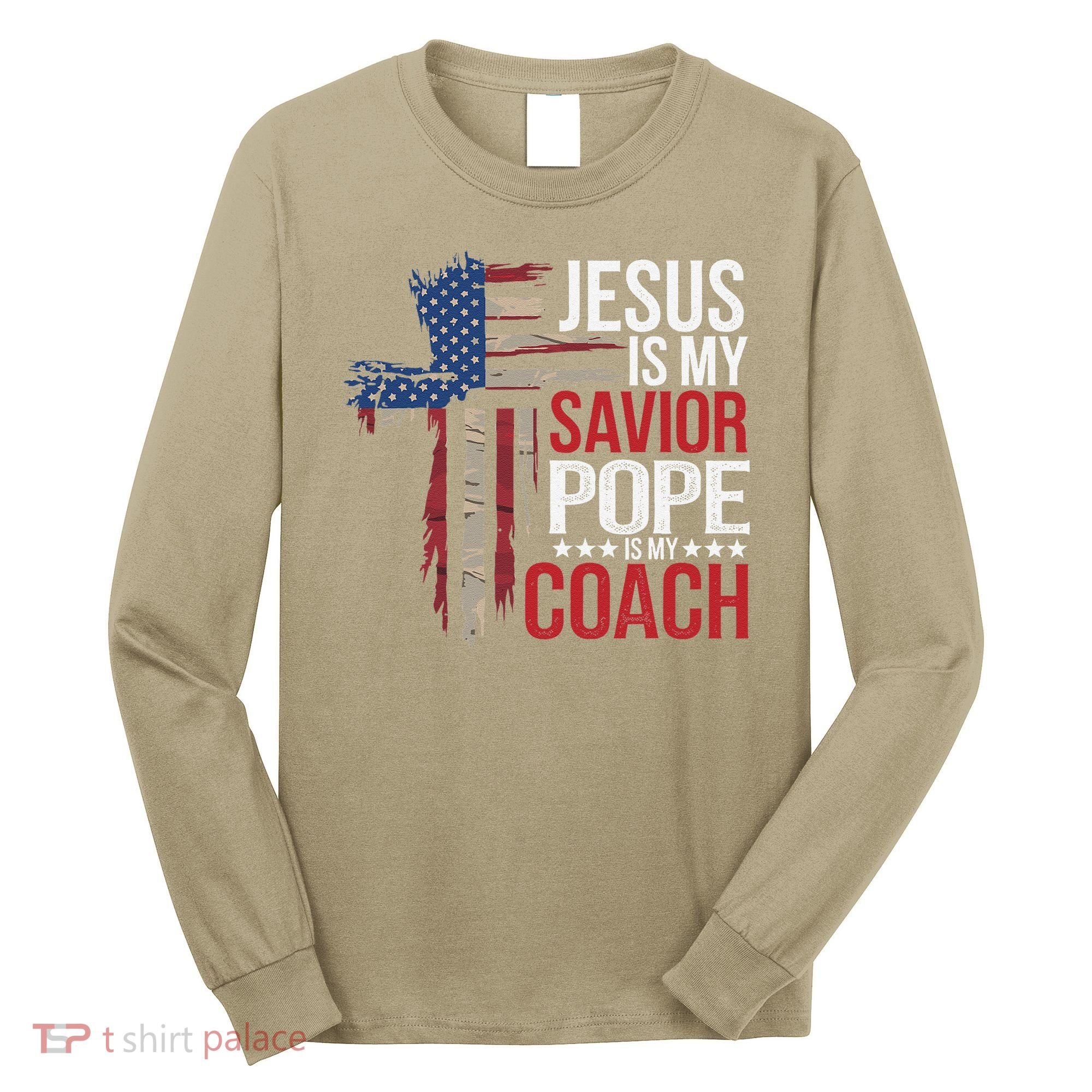 Jesus Is My Savior Pope Is My Coach Religious Quote Saying Long Sleeve Shirt