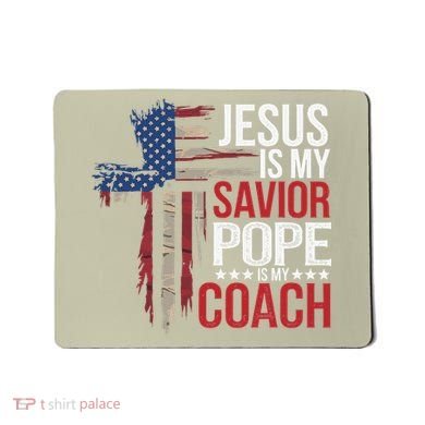 Jesus Is My Savior Pope Is My Coach Religious Quote Saying Mousepad