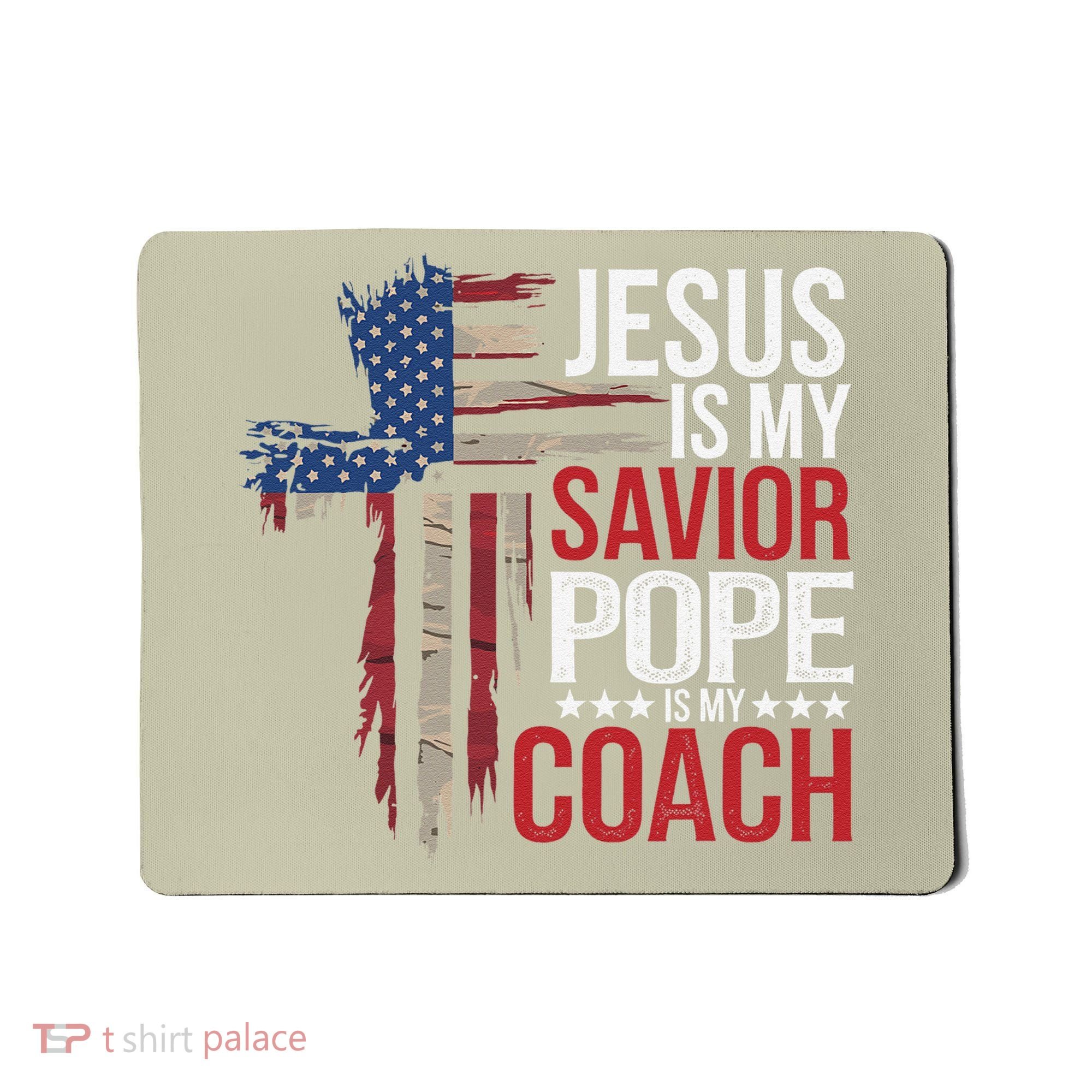 Jesus Is My Savior Pope Is My Coach Religious Quote Saying Mousepad