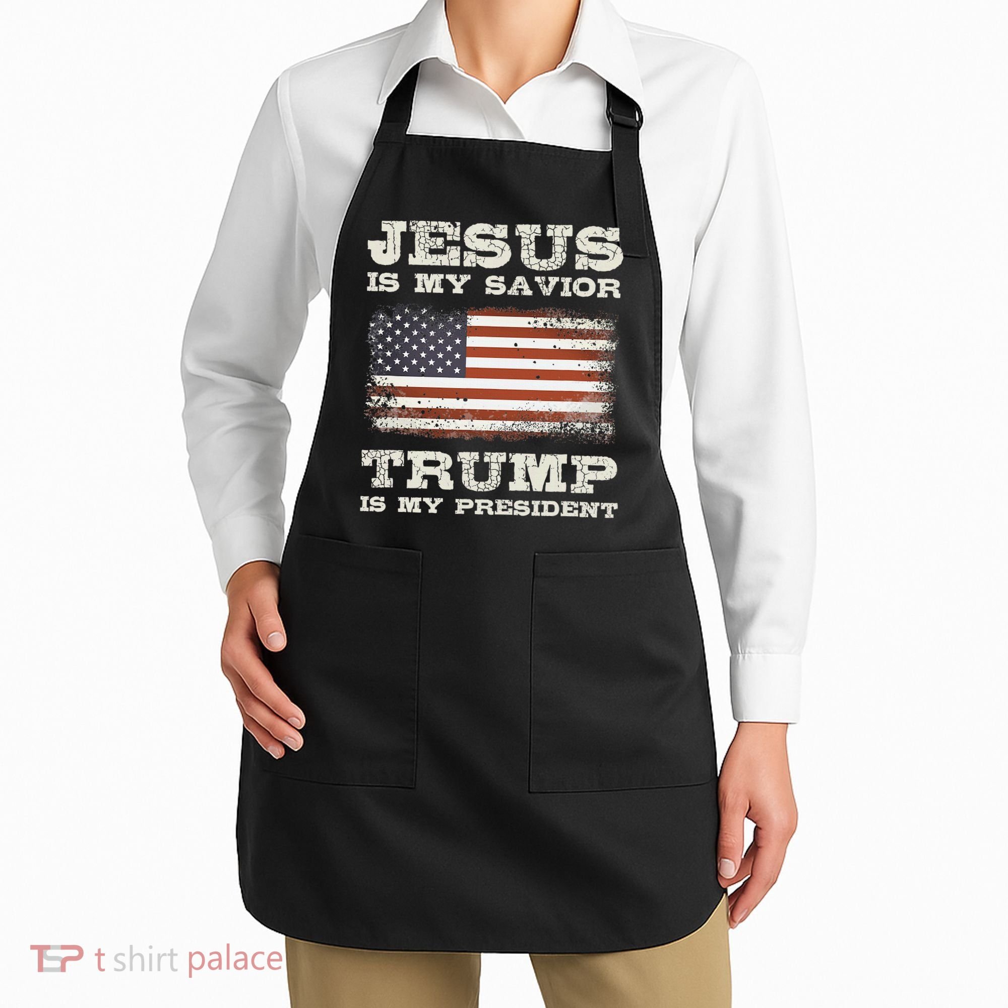 Jesus Is My Savior Trump Is My President Apron