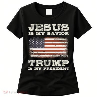 Jesus Is My Savior Trump Is My President Women's T-Shirt