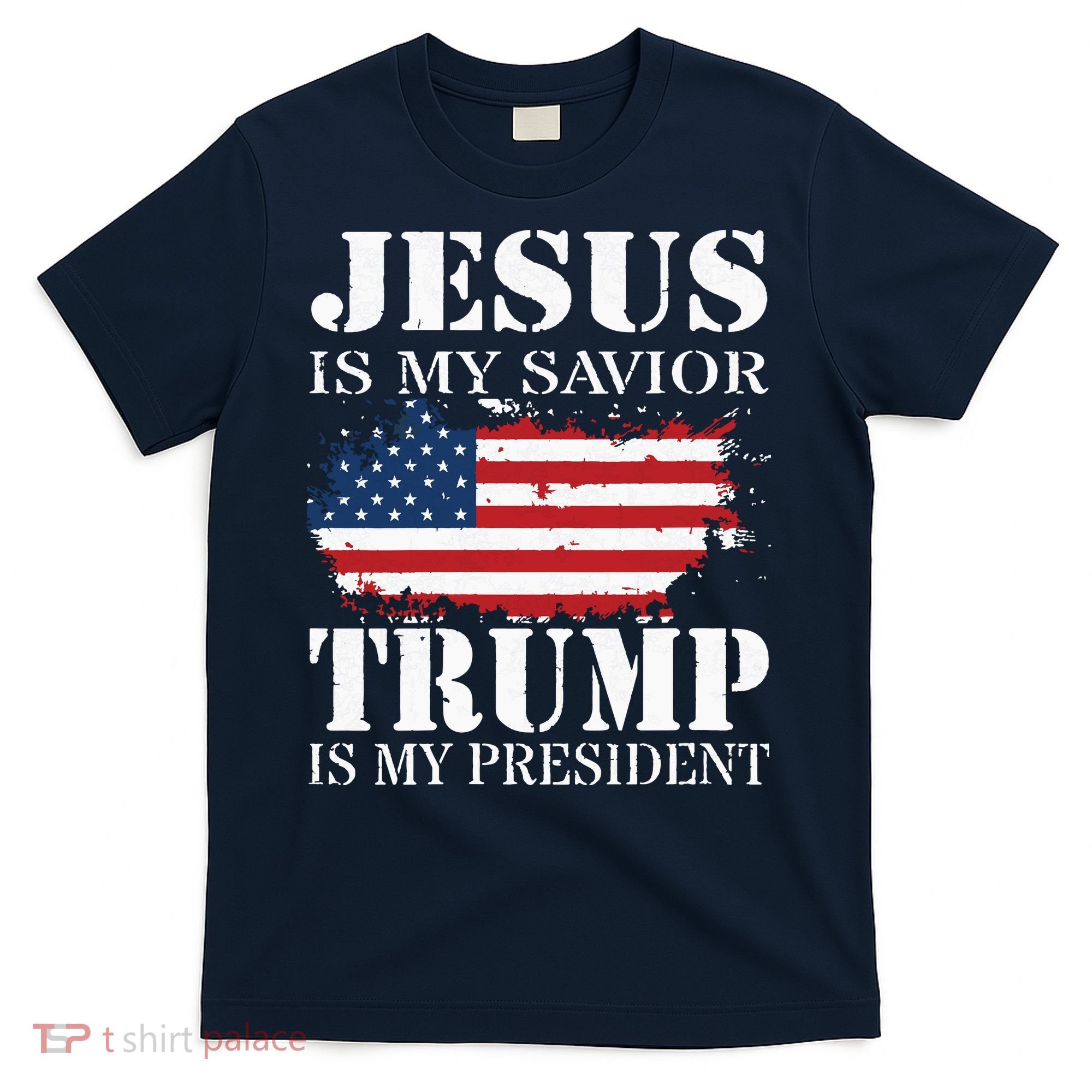 Jesus Is My Savior Trump Is My President T-Shirt