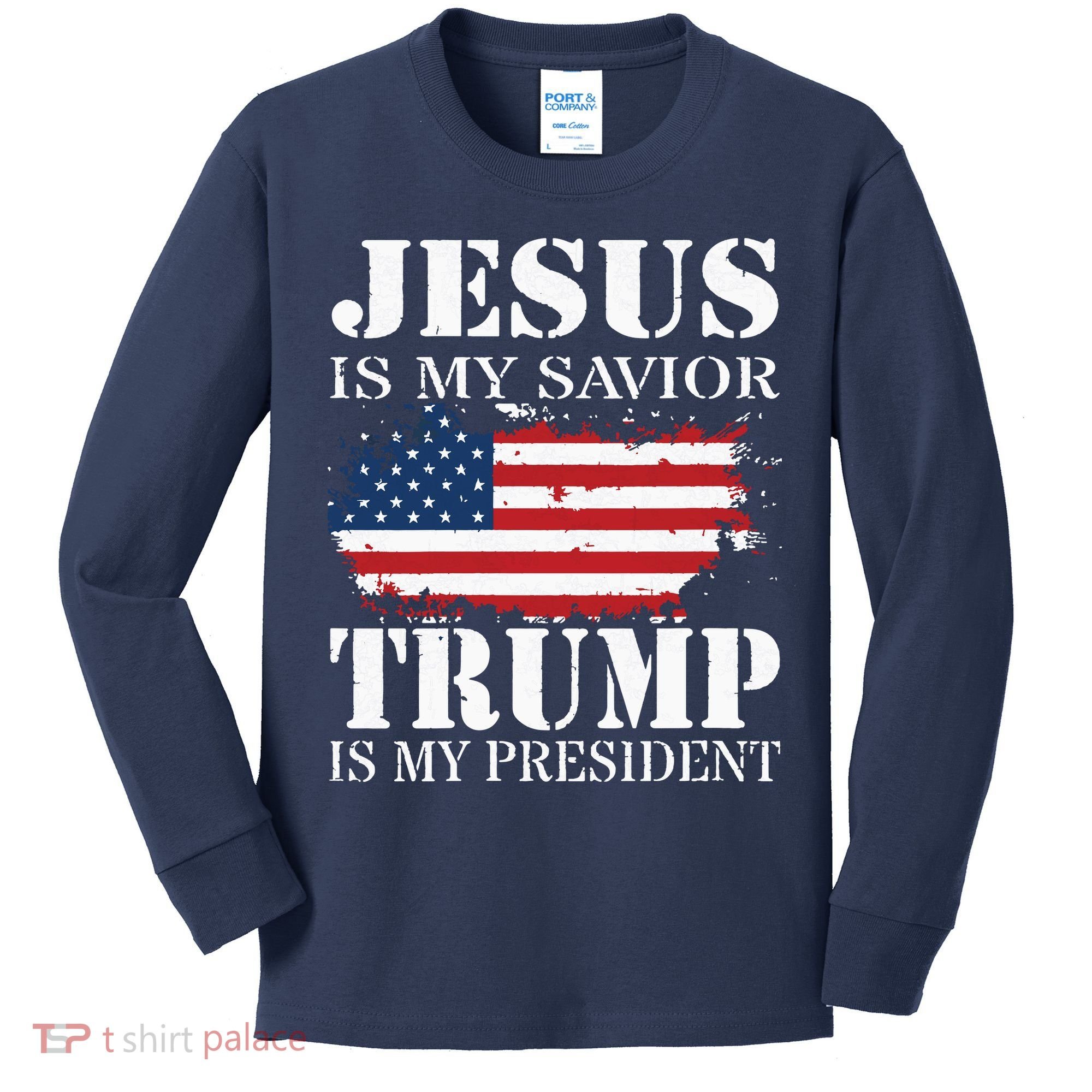 Jesus Is My Savior Trump Is My President Kids Long Sleeve Shirt