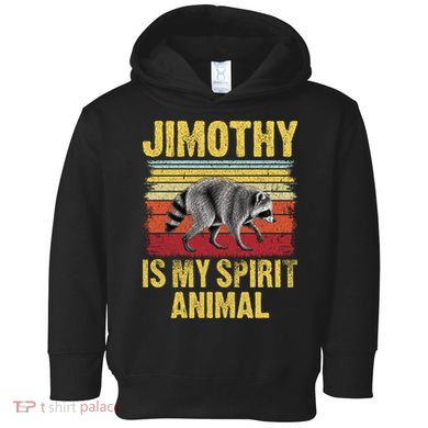 Jimothy Is My Spirit Animal Raccoon Toddler Hoodie