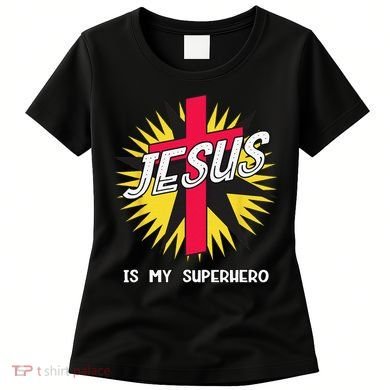 Jesus Is My Superhero Gift Women's T-Shirt