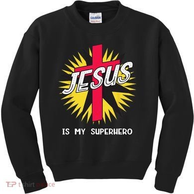 Jesus Is My Superhero Gift Kids Sweatshirt
