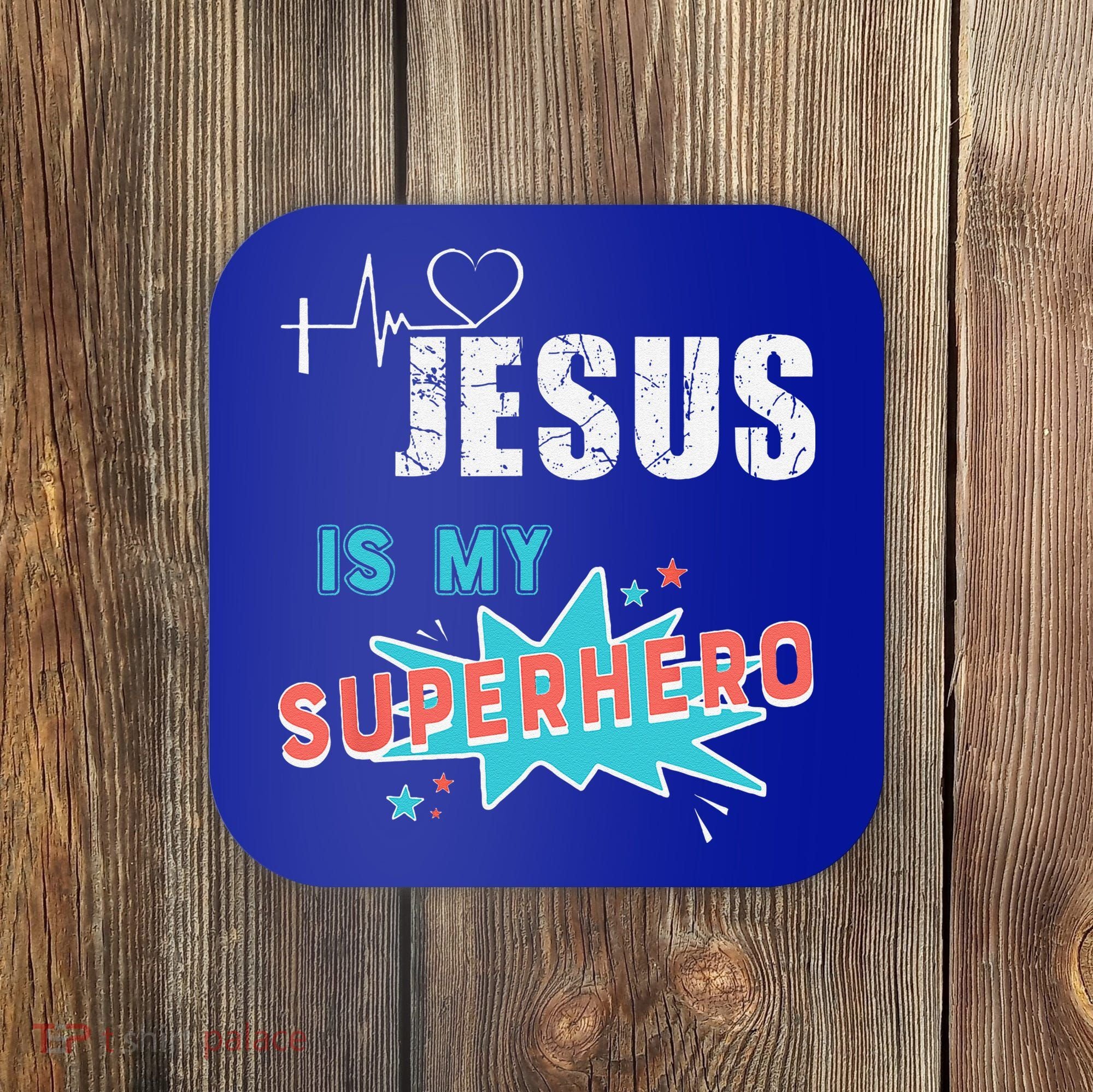 Jesus Is My Superhero Sweet Powerful Christian Coaster