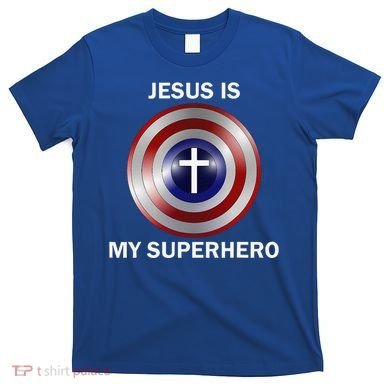 Jesus Is My Superhero T T-Shirt