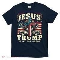 Jesus Is My Savior Donald Trump Is My President Usa Christian Flag T-Shirt thumb 0