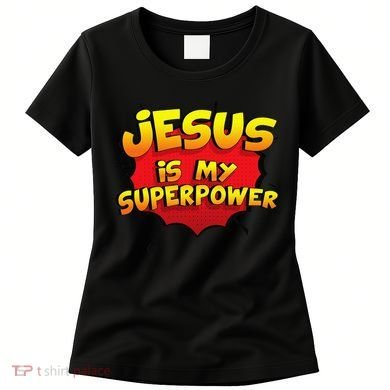 Jesus Is My Superpower Christian Gift Women's T-Shirt
