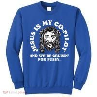 Jesus Is My Copilot And Were Cruising Funny Humor Joke Meme Sweatshirt thumb 0