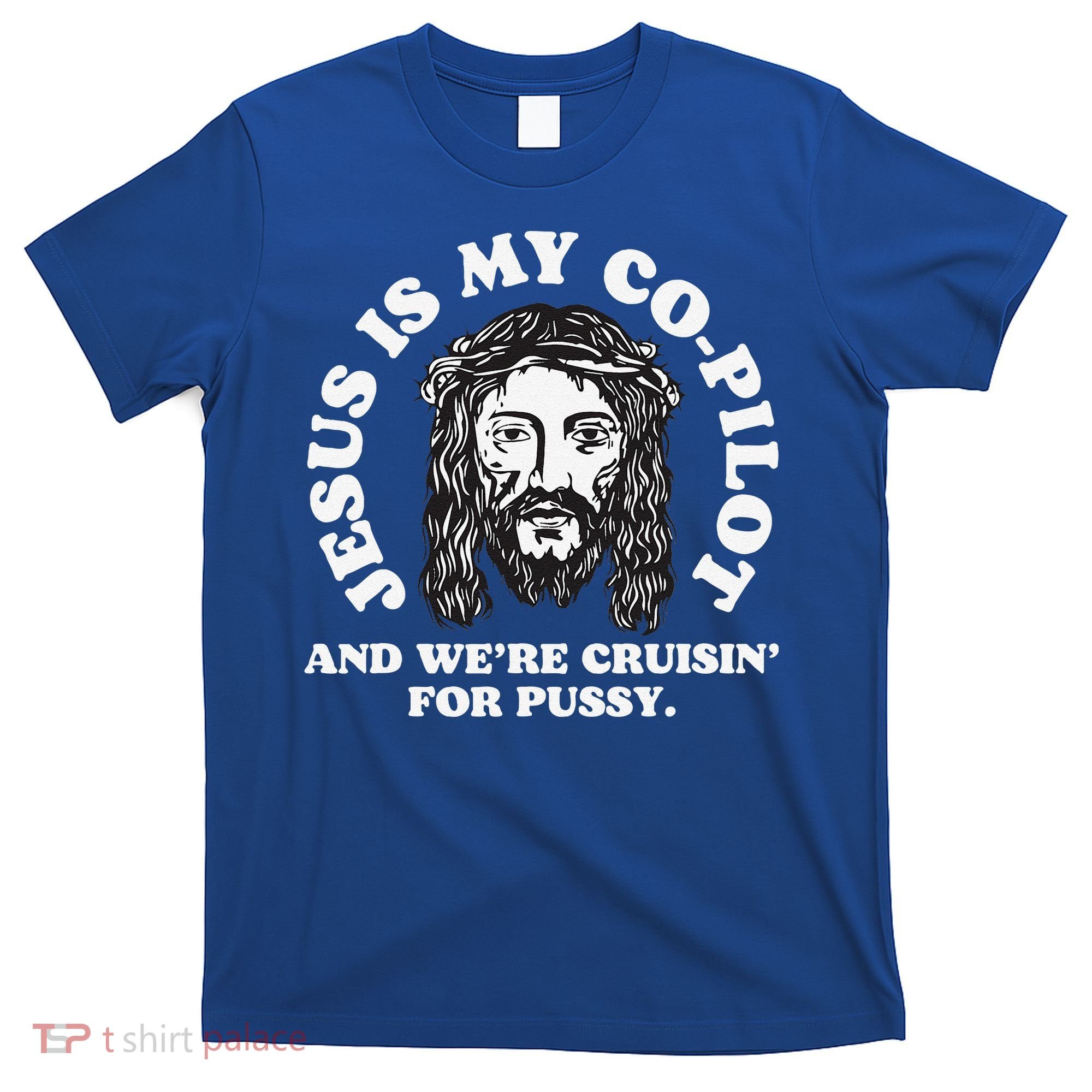 Jesus Is My Copilot And Were Cruising Funny Humor Joke Meme T-Shirt