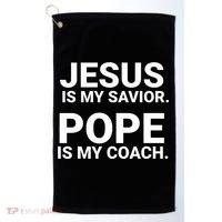 Jesus Is My Savior Pope Is My Coach Golf Towel thumb 0