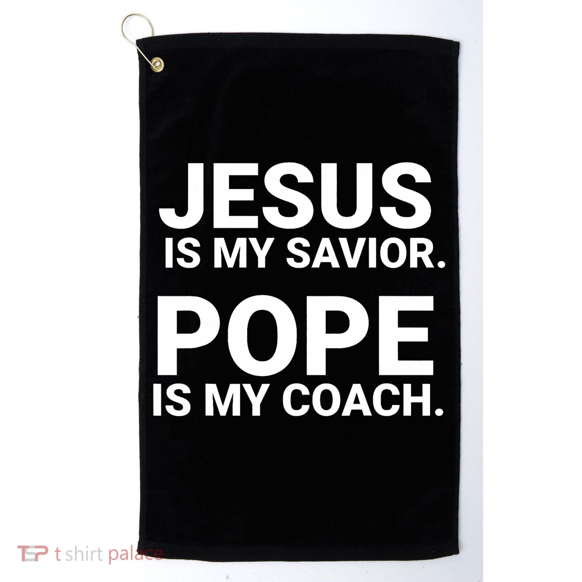 Jesus Is My Savior Pope Is My Coach Golf Towel