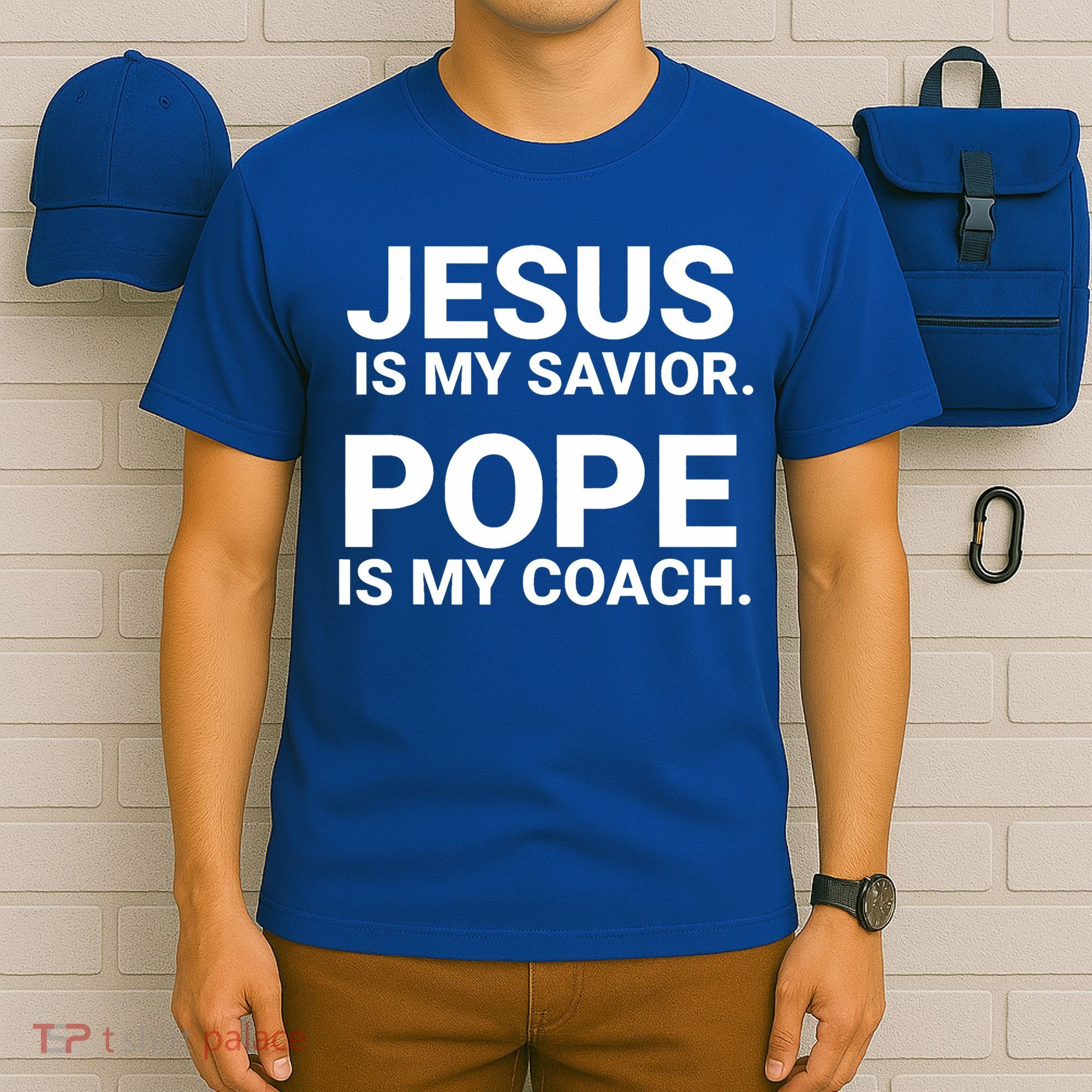 Jesus Is My Savior Pope Is My Coach T-Shirt